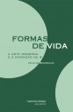 Formas de Vida: a Arte Moderna e a Invenção de Si