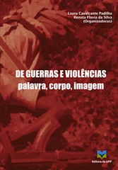 De Guerras e Violências - Palavra, Corpo, Imagem
