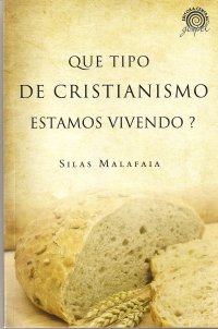 Que Tipo de Cristianismo Estamos Vivendo?