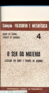 O Ser da Matéria (estudo Em Kant e Tomás de Aquino)