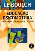 Educacao Psicomotora - a Psicocinetica na Idade Escolar