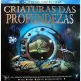 Descobertas Fantásticas - Criaturas das Profundezas