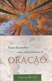 Como Desenvolver uma Vida Poderosa de Oração