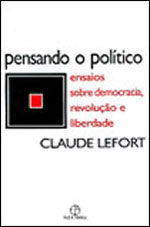 Pensando o Político: Ensaios Sobre Democracia, Revolução e Liberdade