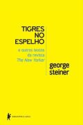 Tigres no Espelho e Outros Textos da Revista the New Yorker