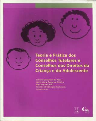 Teoria e Prática dos Conselhos Tutelares e Conselhos dos Direitos da C