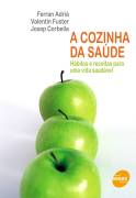 A Cozinha da Saúde: para uma Vida Saudável