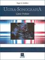 Ultra-sonografia - Guia Prático