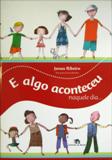 E Algo Aconteceu Naquele Dia...