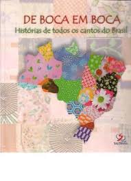 De Boca Em Boca Histórias de Todos os Cantos do Brasil