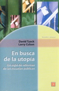 En Busca de La Utopía. un Siglo de Reformas de las Escuelas Públicas