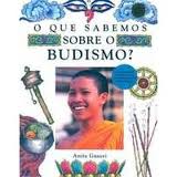 O Que Sabemos Sobre o Budismo?