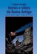 Contos e Lendas Heróis e Vilões da Roma Antiga