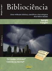 Bibliociência uma Reflexão Bíblica, Científica e Tecnologia dos Fatos