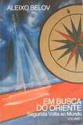 Em Busca do Oriente . Segunda Volta ao Mundo - Vol. 1