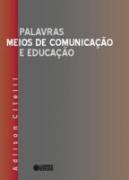 Palavras, Meios de Comunicação e Educação