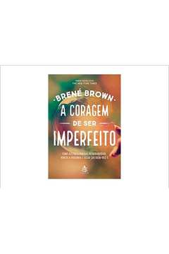 Livro A Coragem de Ser Imperfeito Brené Brown Estante Virtual