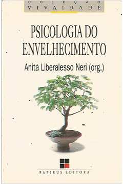 Livro Psicologia Do Envelhecimento Anita Liberalesso Neri Org