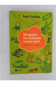 Livro Ningu M Me Entende Nessa Casa Cr Nicas E Casos Leo Cunha