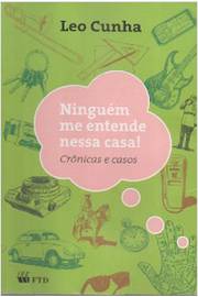 Livro Ninguém Me Entende Nessa Casa Crônicas e Casos Leo Cunha