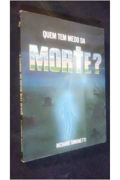 Livro Quem Tem Medo Da Morte Richard Simonetti Estante Virtual