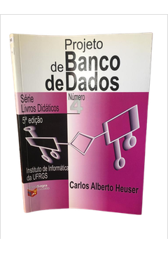 Livro Projeto De Banco De Dados Carlos Alberto Heuser Estante Virtual