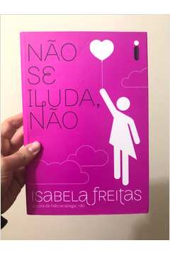 Livro N O Se Iluda N O Isabela Freitas Estante Virtual