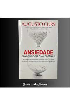 Livro Ansiedade Como Enfrentar O Mal Do S Culo Augusto Cury