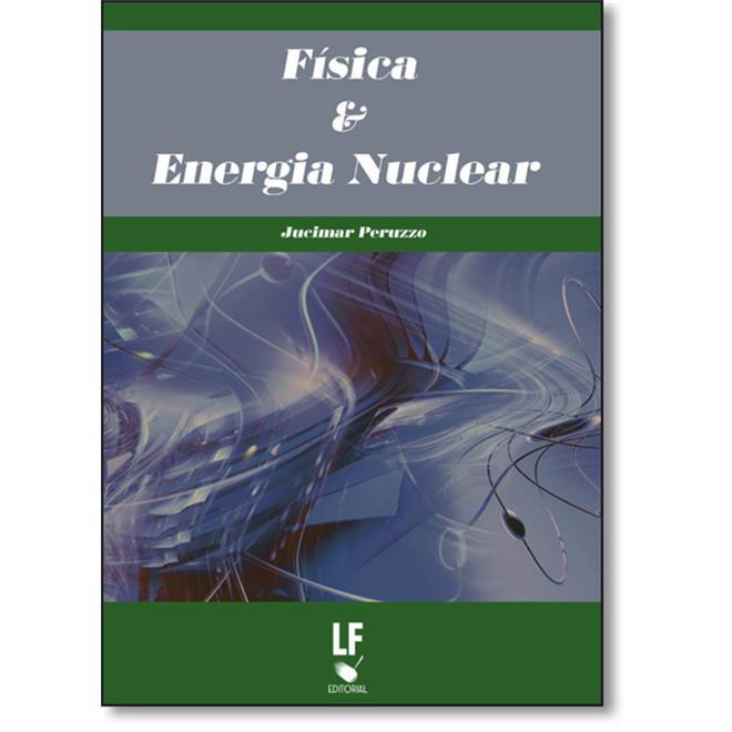 Livro F Sica E Energia Nuclear Jucimar Peruzzo Estante Virtual