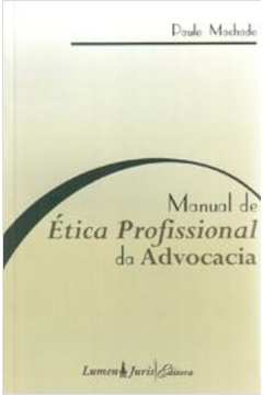 Livro Manual De Tica Profissional Da Advocacia Paulo Machado