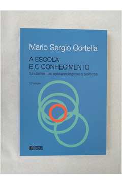 Livro Escola E O Conhecimento A Fundamentos Epistemol Gicos E