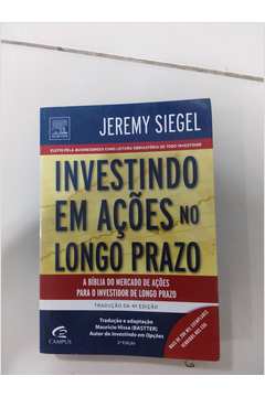 Livro Investindo Em Ações no Longo Prazo Jeremy Siegel Estante Virtual