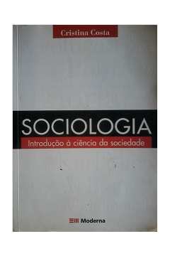 Livro Sociologia Introducao A Ciencia Da Sociedade Cristina Costa