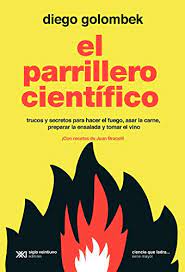 El Parrillero Cientfico: Trucos y Secretos para Hacer El Fuego, As...