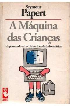 Livro A M Quina Das Crian As Seymour Papert Estante Virtual