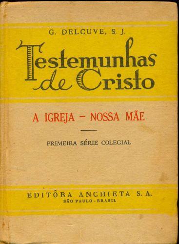 Testemunhas de Cristo a Igreja Nossa Mãe Primeira Série Colegial