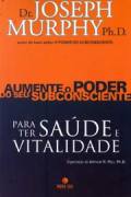 Aumente o Poder do Seu Subconsciente