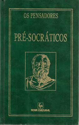 Os Pré- Socráticos Fragmentos, Doxografia e Comentários
