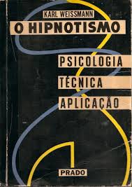 O Hipnotismo - Psicologia / Técnica / Aplicação