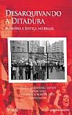 Desarquivando a Ditadura: Memória e Justiça no Brasil - Vol. I