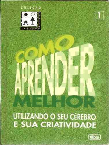 Como Aprender Melhor Utilizando Seu Cérebro e Sua Criatividade
