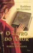 O Livro do Amor o Legado de Maria Madalena