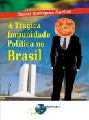 A Tragica Impunidade Politica no Brasil