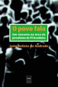 O Povo Fala - um Cineasta na Area de Jornalismo da Tv Brasileira
