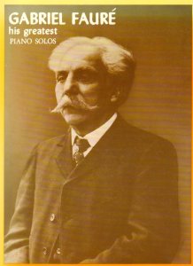 Gabriel Fauré His Greatest Piano Solos