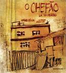 O Chefão lá do morro
