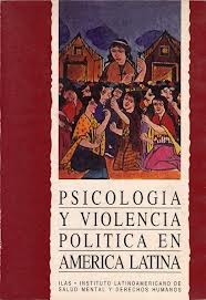 Psicologia y Violencia Politica En Americalatina