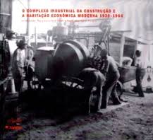 Complexo Industrial da Construção e a Habitação Econômica Moderna...