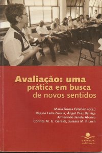 Avaliaçao: Uma Pratica em Busca de Novos Sentidos