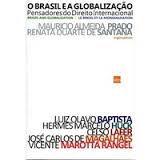 O Brasil e a Globalização - Pensadores do Direito Internacional